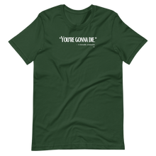 "You're Gonna Die" - A Friendly Reminder T-Shirt